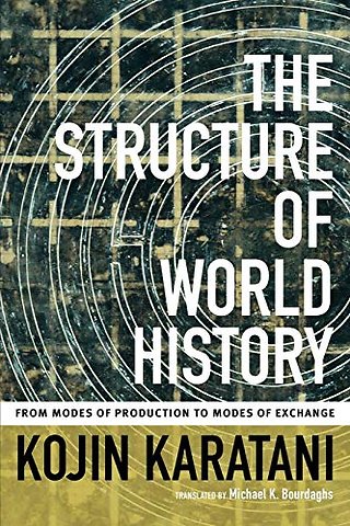 The Structure of World History – From Modes of Production to Modes of Exchange