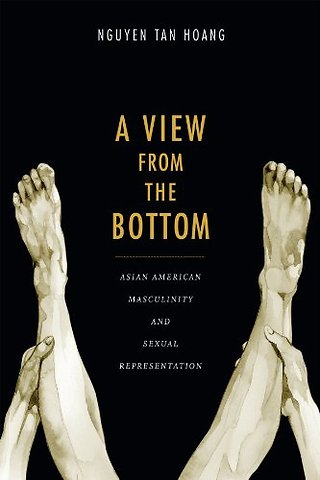 A View from the Bottom – Asian American Masculinity and Sexual Representation