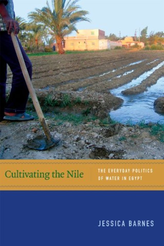 Cultivating the Nile – The Everyday Politics of Water in Egypt