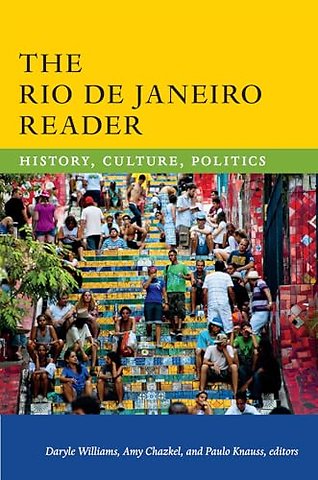 The Rio de Janeiro Reader – History, Culture, Politics