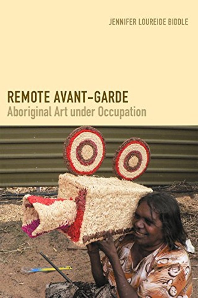 Remote Avant–Garde – Aboriginal Art Under Occupation