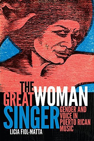The Great Woman Singer – Gender and Voice in Puerto Rican Music