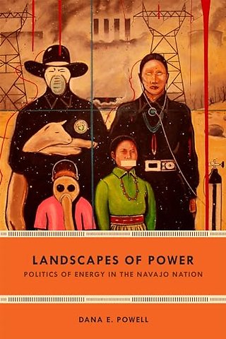 Landscapes of Power – Politics of Energy in the Navajo Nation