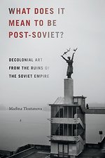 What Does It Mean to Be Post–Soviet?