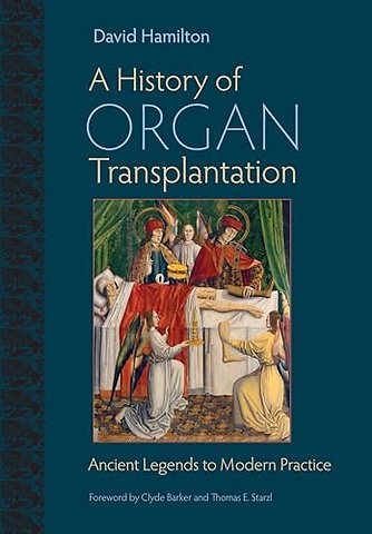 A History of Organ Transplantation – Ancient Legends to Modern Practice