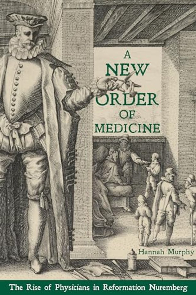 A New Order of Medicine – The Rise of Physicians in Reformation Nuremberg