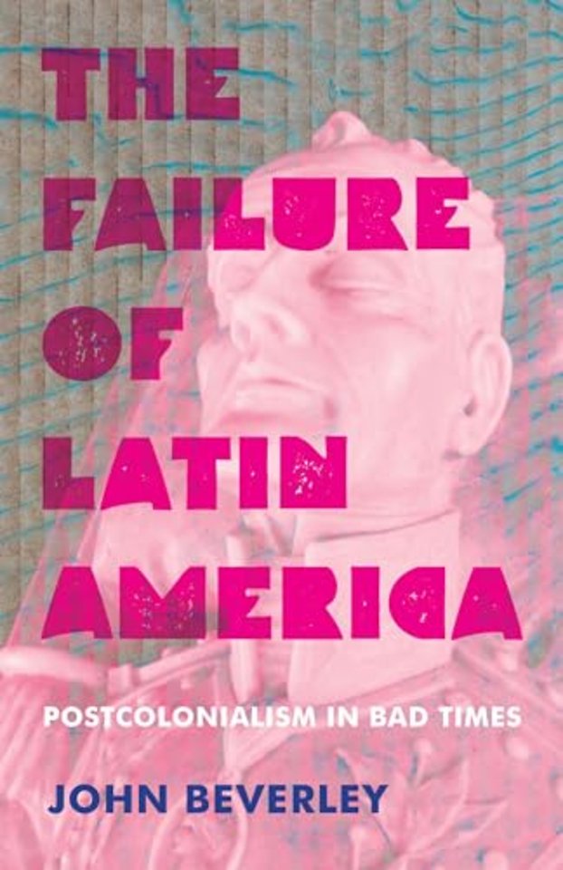 The Failure of Latin America – Postcolonialism in Bad Times