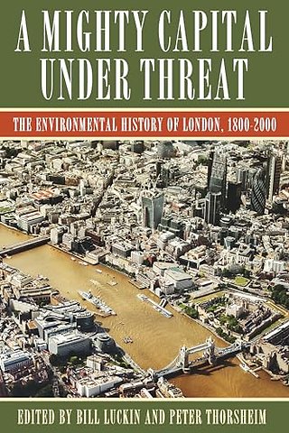 A Mighty Capital under Threat – The Environmental History of London, 1800–2000