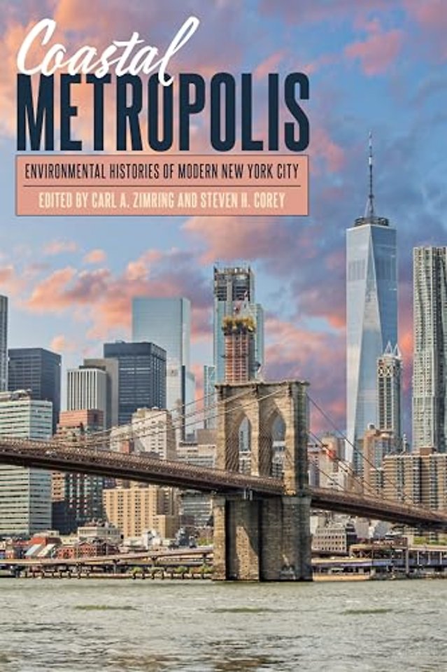 Coastal Metropolis – Environmental Histories of Modern New York City