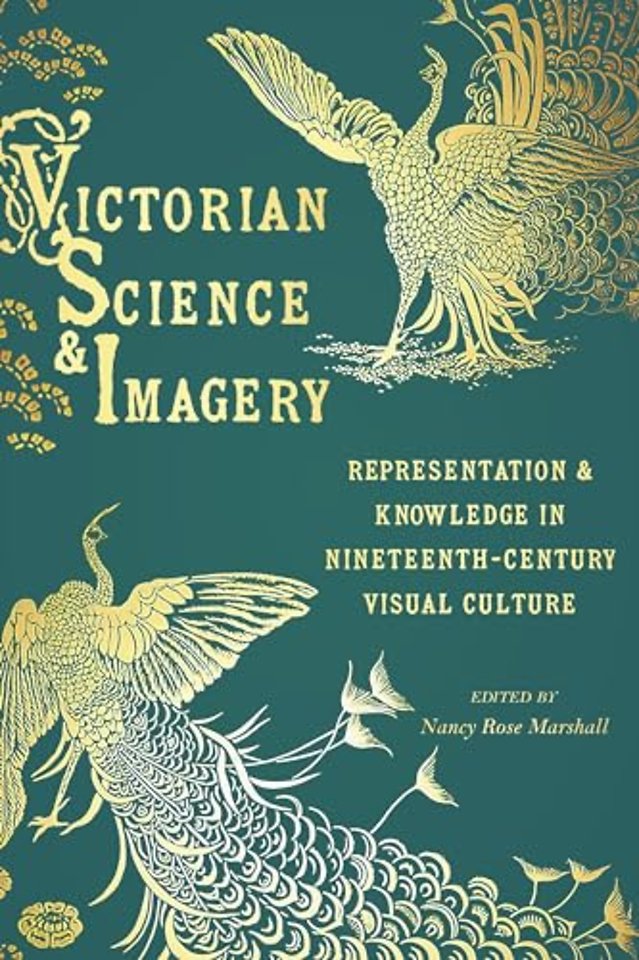 Victorian Science and Imagery – Representation and Knowledge in Nineteenth–Century Visual Culture
