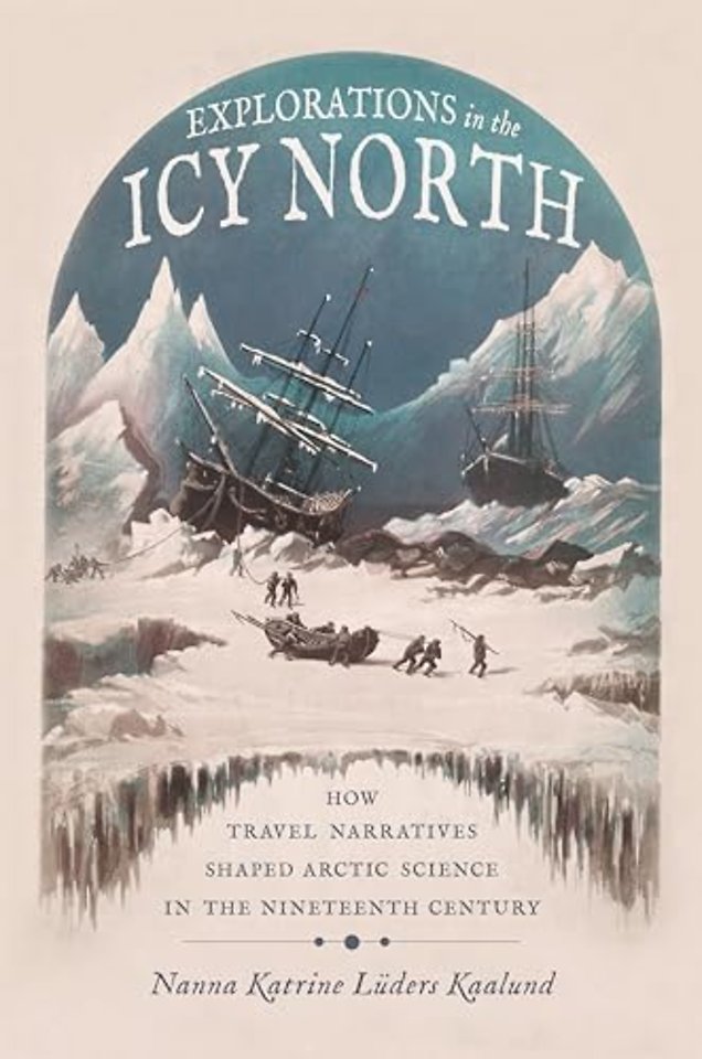 Explorations in the Icy North – How Travel Narratives Shaped Arctic Science in the Nineteenth Century