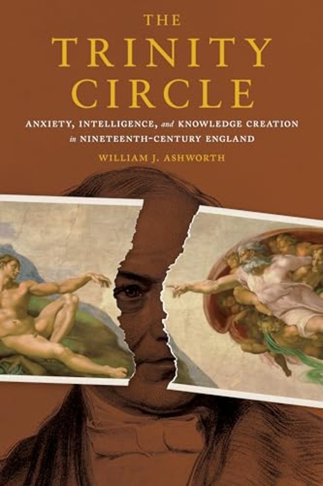 The Trinity Circle – Anxiety, Intelligence, and Knowledge Creation in Nineteenth–Century England