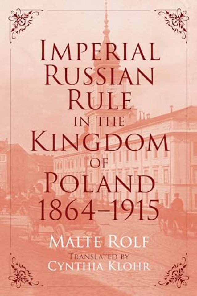 Imperial Russian Rule in the Kingdom of Poland, 1864–1915