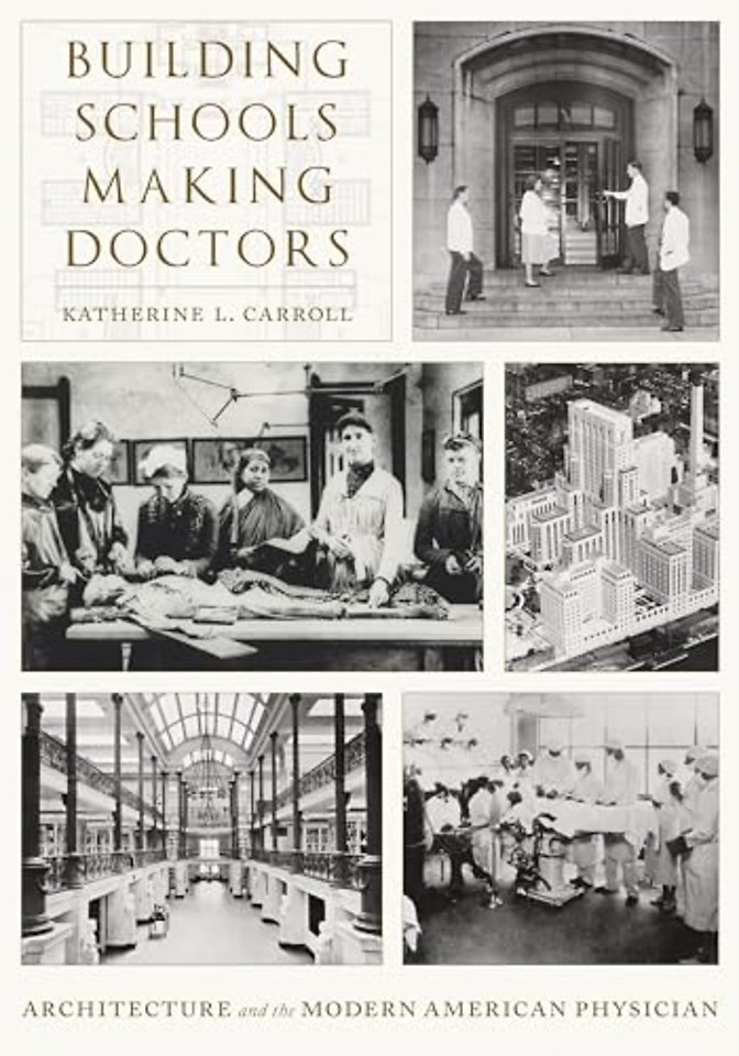 Building Schools, Making Doctors – Architecture and the Modern American Physician