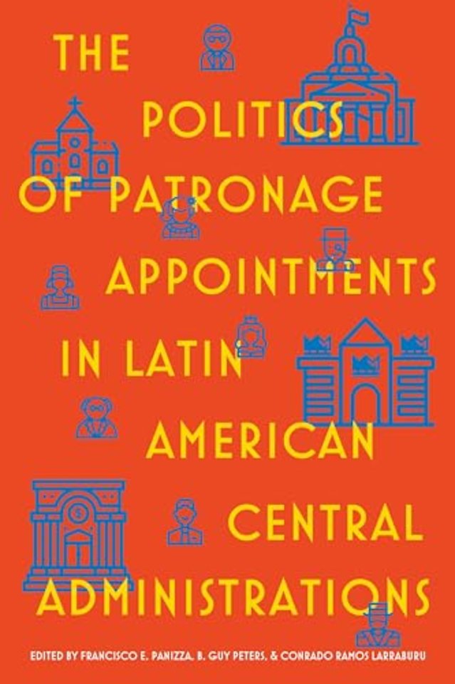 The Politics of Patronage Appointments in Latin American Central Administrations