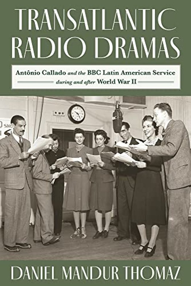 Transatlantic Radio Dramas – Antônio Callado and the BBC Latin American Service during and after World War II