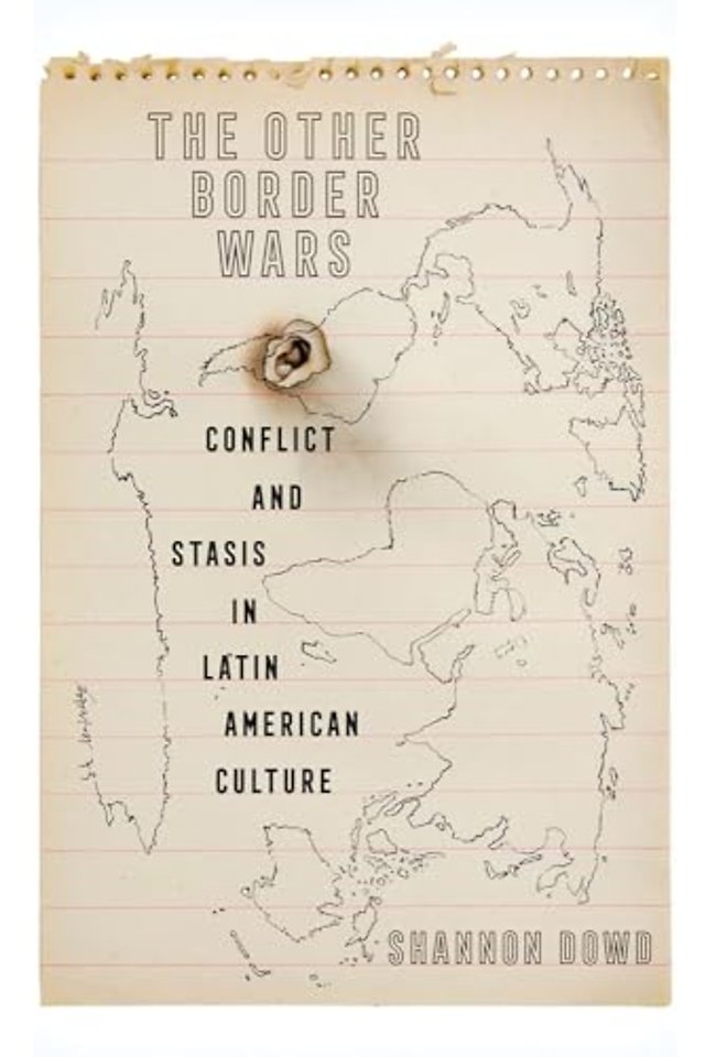 The Other Border Wars – Conflict and Stasis in Latin American Culture