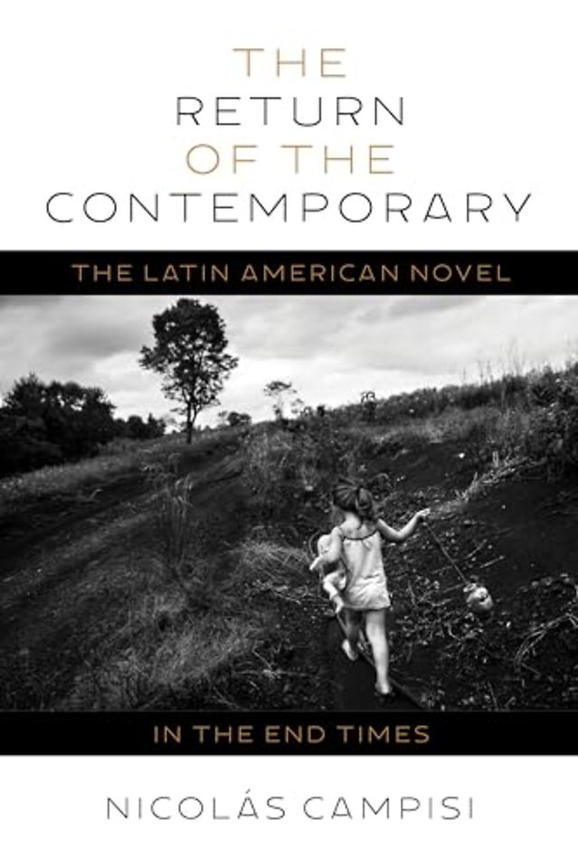 The Return of the Contemporary – The Latin American Novel in the End Times