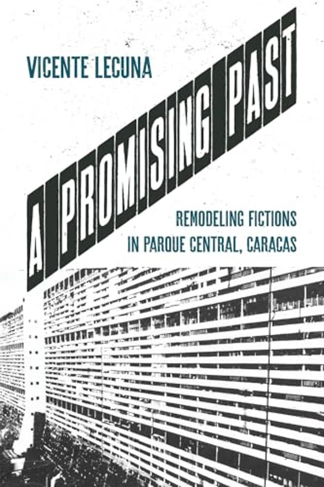 A Promising Past – Remodeling Fictions in Parque Central, Caracas