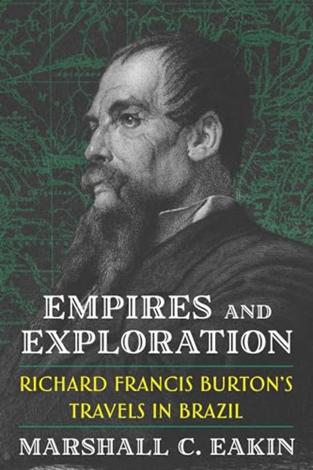 Empires and Exploration – Richard Francis Burton′s  Travels in Brazil