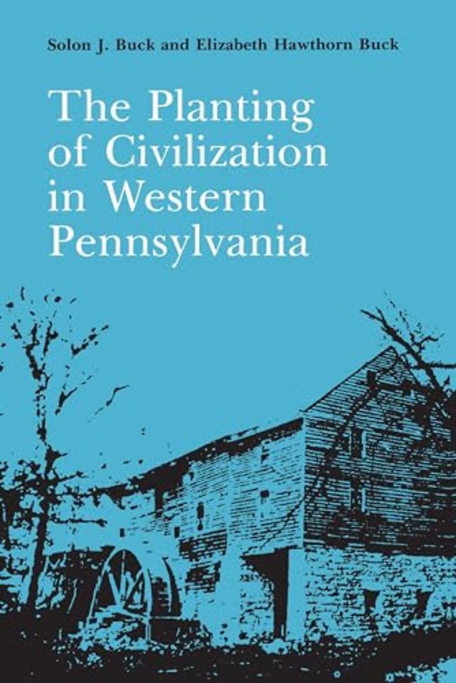 The Planting of Civilization in Western Pennsylvania