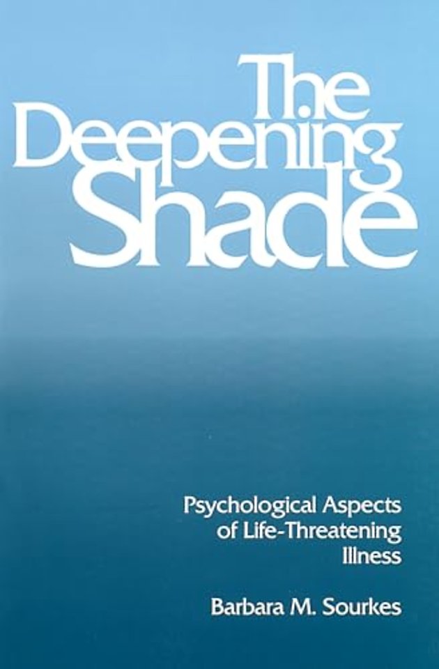 The Deepening Shade – Psychological Aspects of Life–Threatening Illness