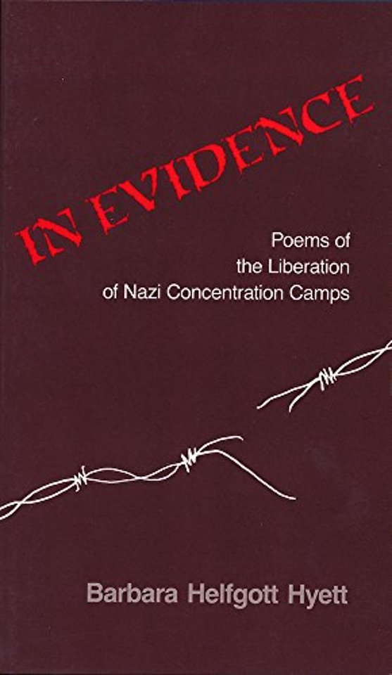 In Evidence – Poems of the Liberation of Nazi Concentration Camps