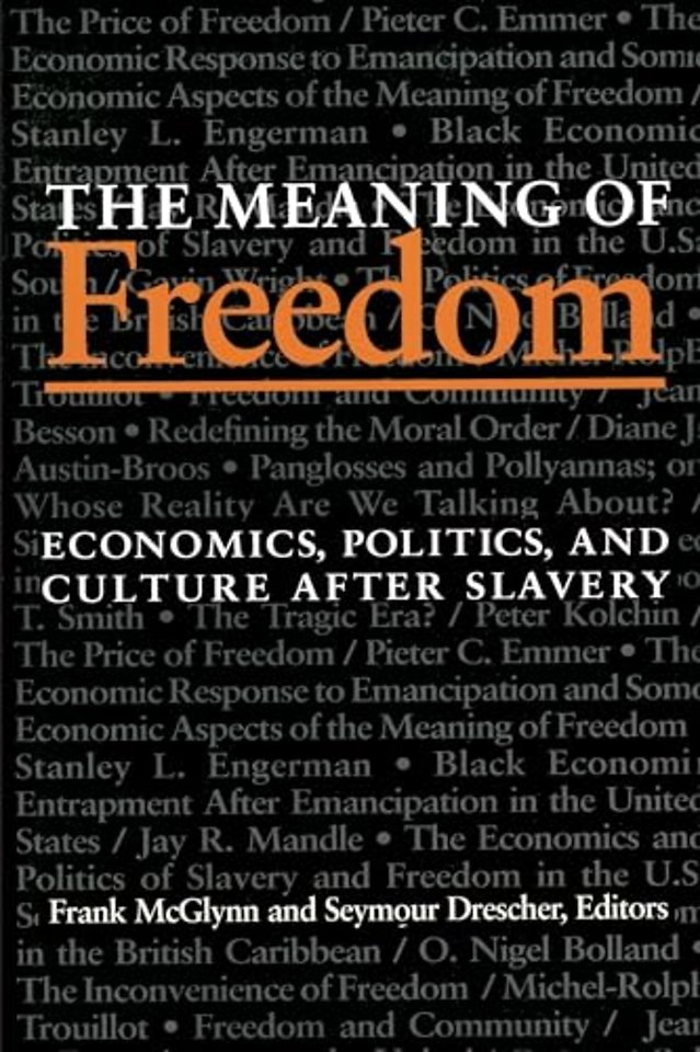 The Meaning Of Freedom – Economics, Politics, and Culture after Slavery