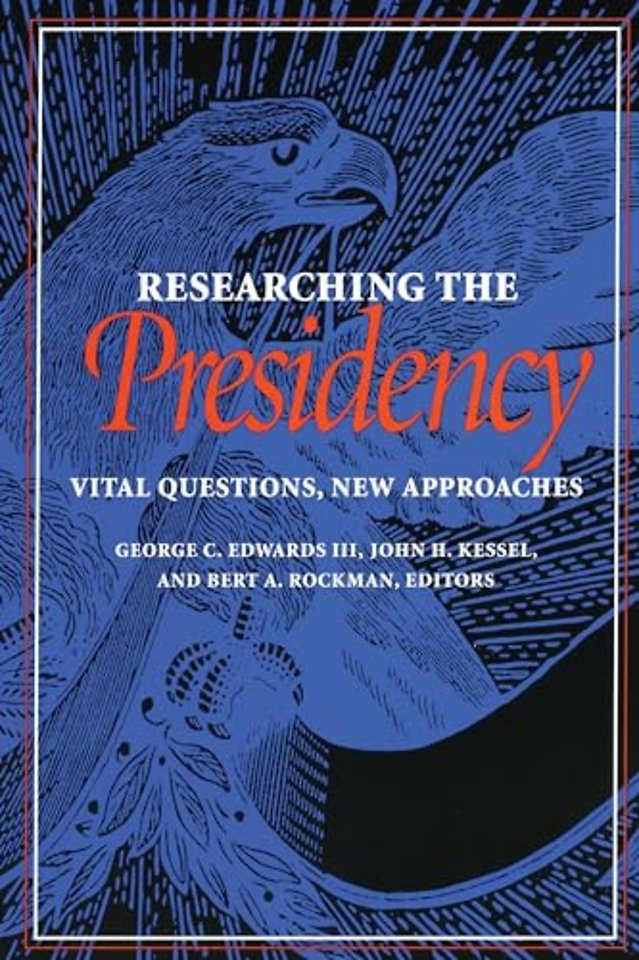 Researching the Presidency – Vital Questions, New Approaches