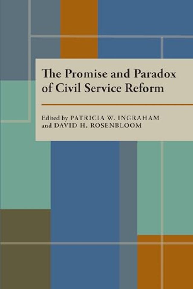 The Promise and Paradox of Civil Service Reform