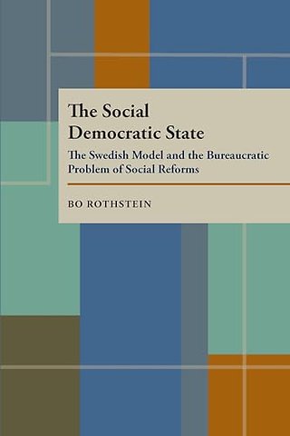 The Social Democratic State – The Swedish Model and the Bureaucratic Problem of Social Reforms