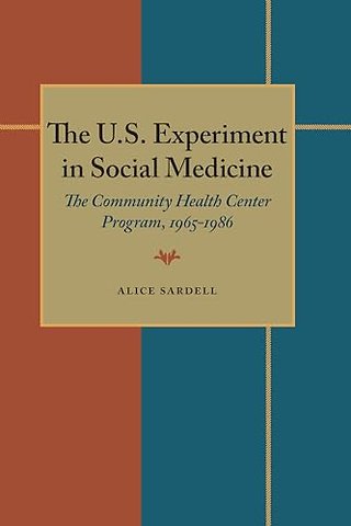 The U.S. Experiment in Social Medicine – The Community Health Center Program, 1965–1986