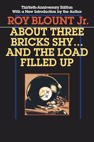 About Three Bricks Shy – And The Load Filled Up