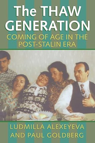 The Thaw Generation – Coming of Age in the Post–Stalin Era