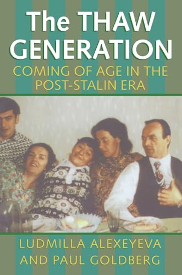 The Thaw Generation – Coming of Age in the Post–Stalin Era