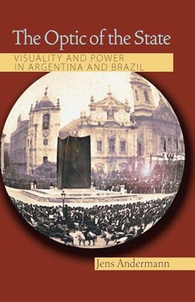 The Optic of the State – Visuality and Power in Argentina and Brazil