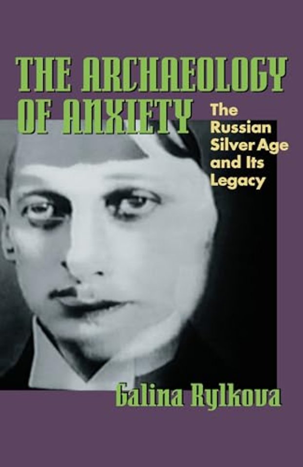 The Archaeology of Anxiety – The Russian Silver Age and its Legacy