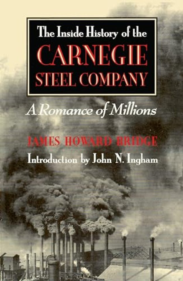 The Inside History of the Carnegie Steel Company – A Romance of Millions