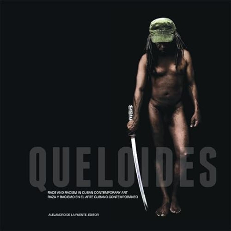 Queloides – Race and Racism in Cuban Contemporary Art