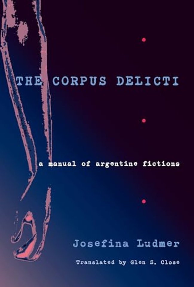 The The Corpus Delicti – A Manual of Argentine Fictions
