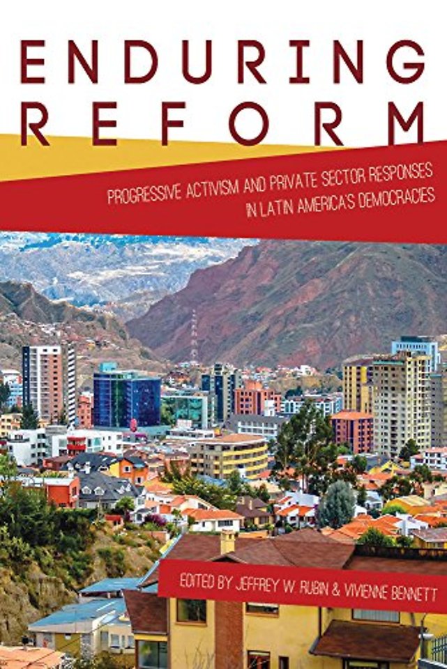 Enduring Reform – Progressive Activism and Private Sector Responses in Latin America`s Democracies