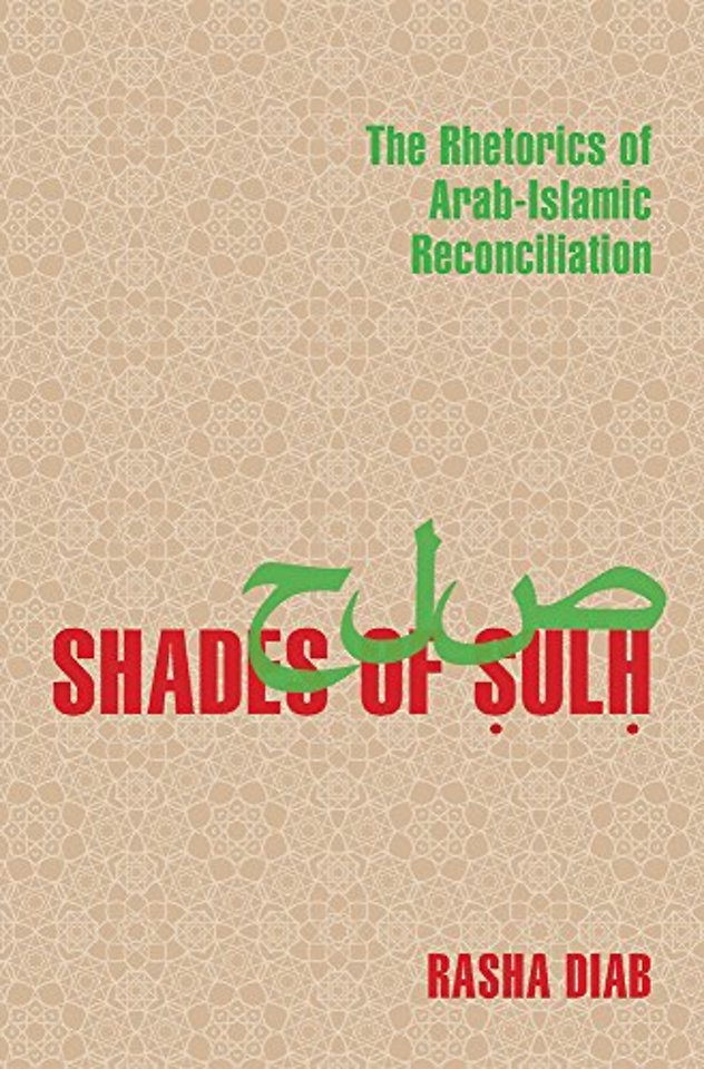 Shades of Sulh – The Rhetorics of Arab–Islamic Reconciliation