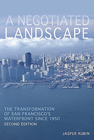 A Negotiated Landscape – The Transformation of San Francisco`s Waterfront since 1950
