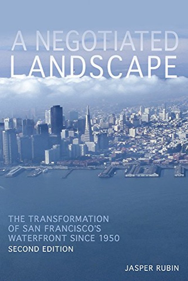 A Negotiated Landscape – The Transformation of San Francisco`s Waterfront since 1950