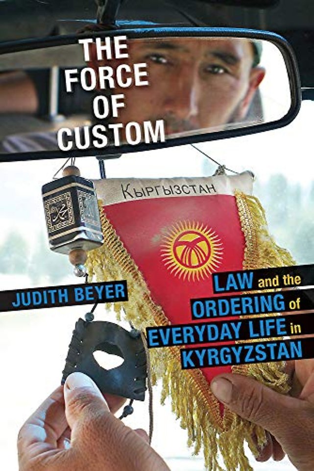 The Force of Custom – Law and the Ordering of Everyday Life in Kyrgyzstan