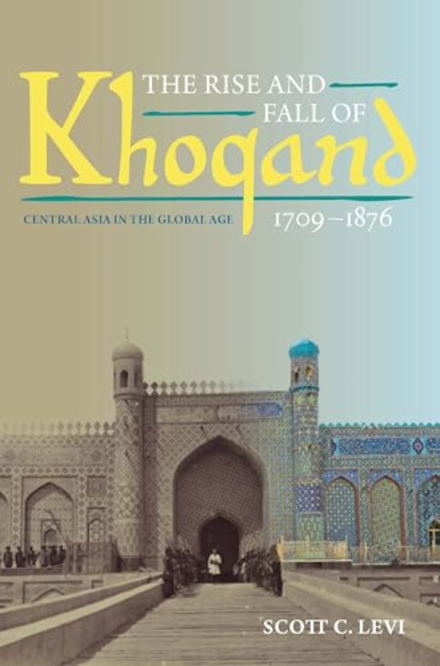 The Rise and Fall of Khoqand, 1709–1876 – Central Asia in the Global Age