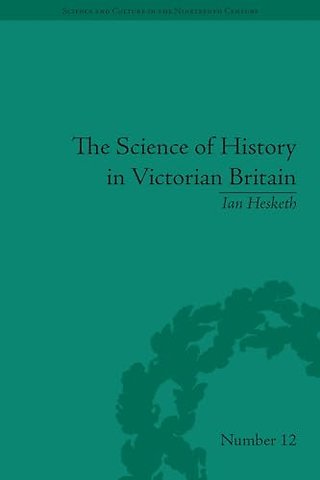 The Science of History in Victorian Britain – Making the Past Speak