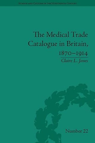 The Medical Trade Catalogue in Britain, 1870–1914