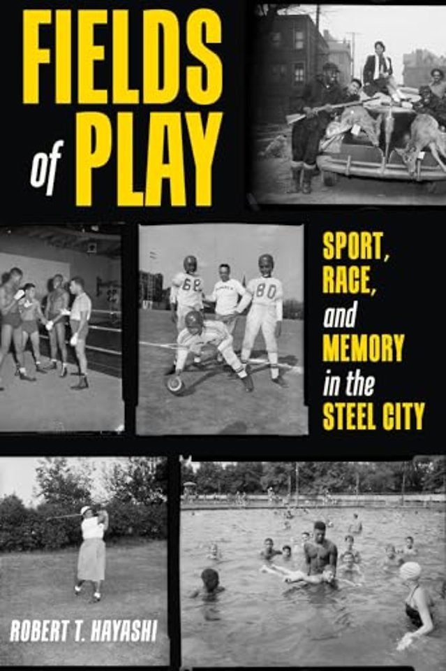 Fields of Play – Sport, Race, and Memory in the Steel City
