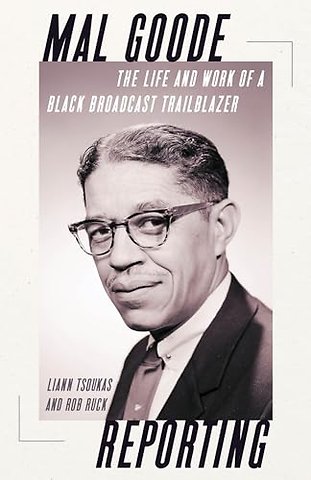 Mal Goode Reporting – The Life and Work of a Black Broadcast Trailblazer